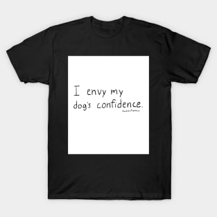 Dog's Confidence (white background) T-Shirt